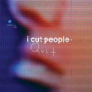 I Cut People I Quit